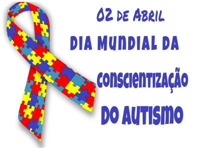 2 de abril – Dia Mundial da Conscientização do Autismo
